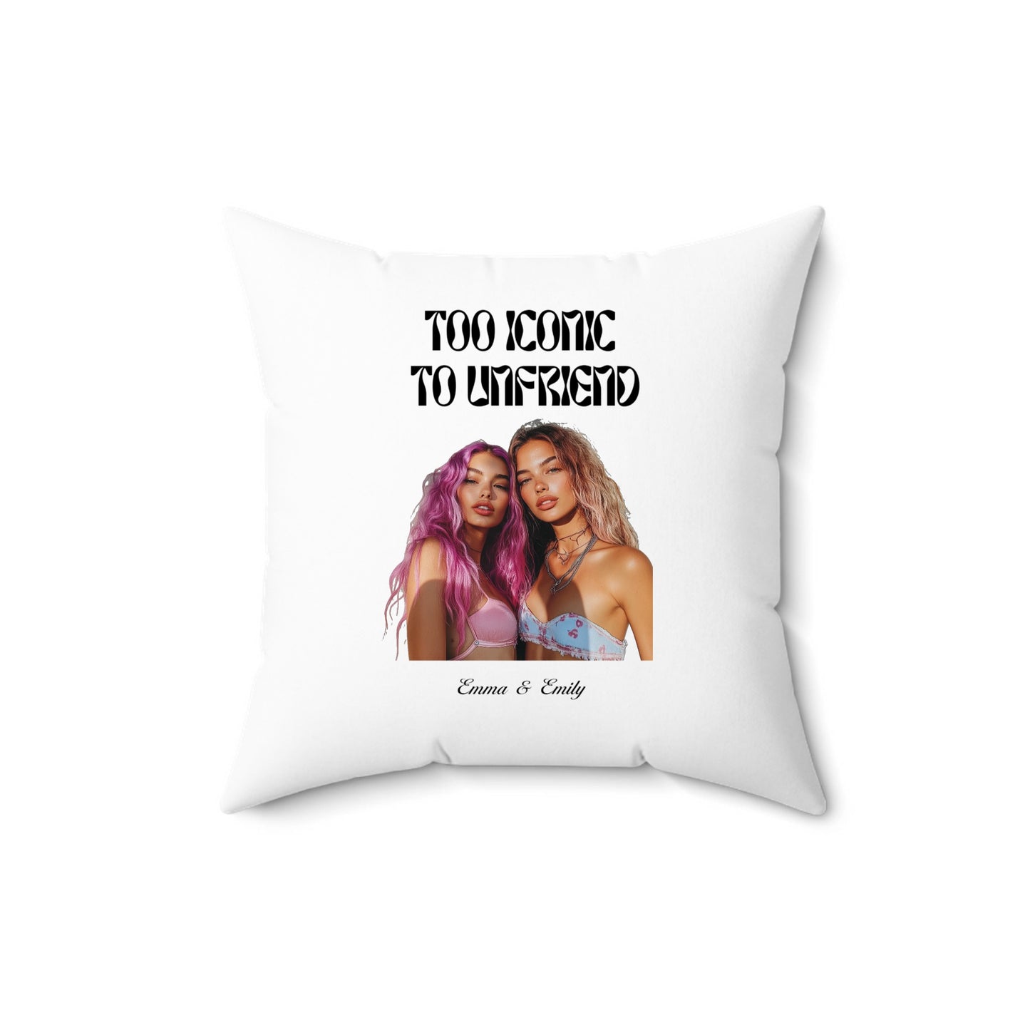 Too Iconic To Unfriend – Personalized Bestie Pillow