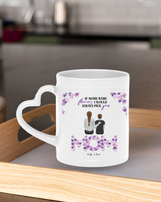 “If Moms Were Flowers, I Would Always Pick You” – Personalized Illustration Heart-Shaped Mug