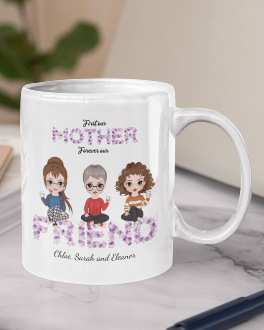 “First Our Mother, Forever Our Friend” – A Heartwarming Personalized Design Mug