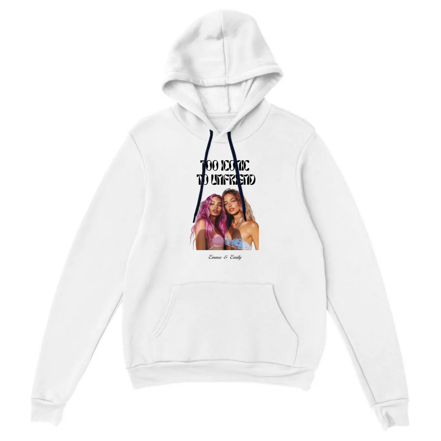 Too Iconic To Unfriend – Personalized Bestie Hoodie