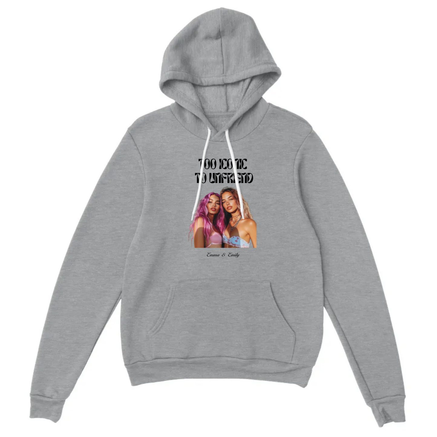 Too Iconic To Unfriend – Personalized Bestie Hoodie