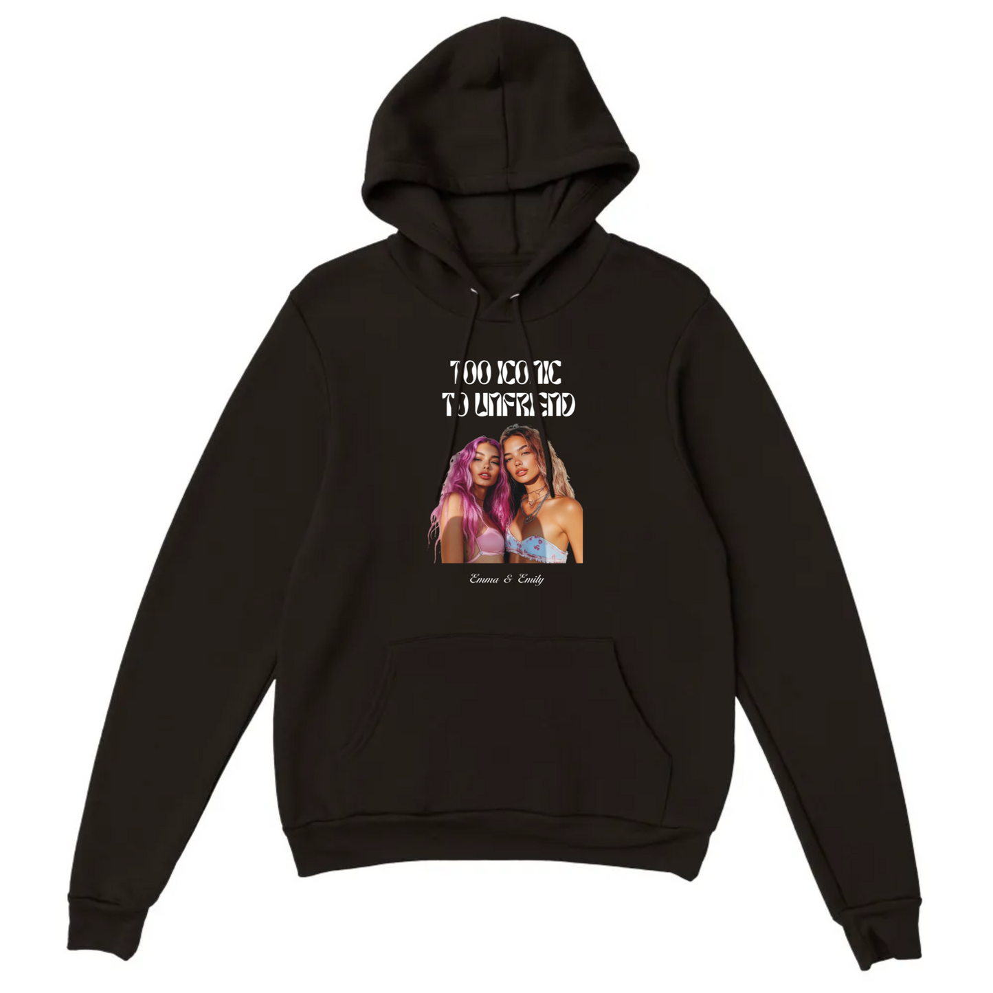 Too Iconic To Unfriend – Personalized Bestie Hoodie