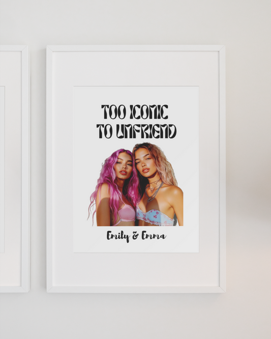 Too Iconic To Unfriend – Personalized Bestie Semi-Glossy Paper Poster