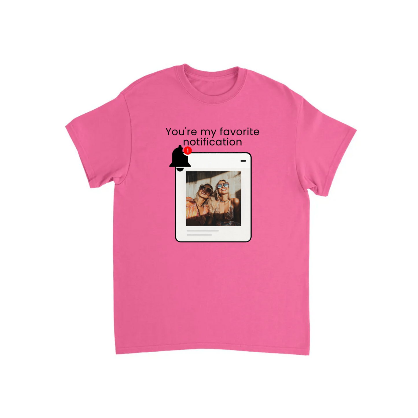 You’re My Favorite Notification” – Personalized Print T-shirt