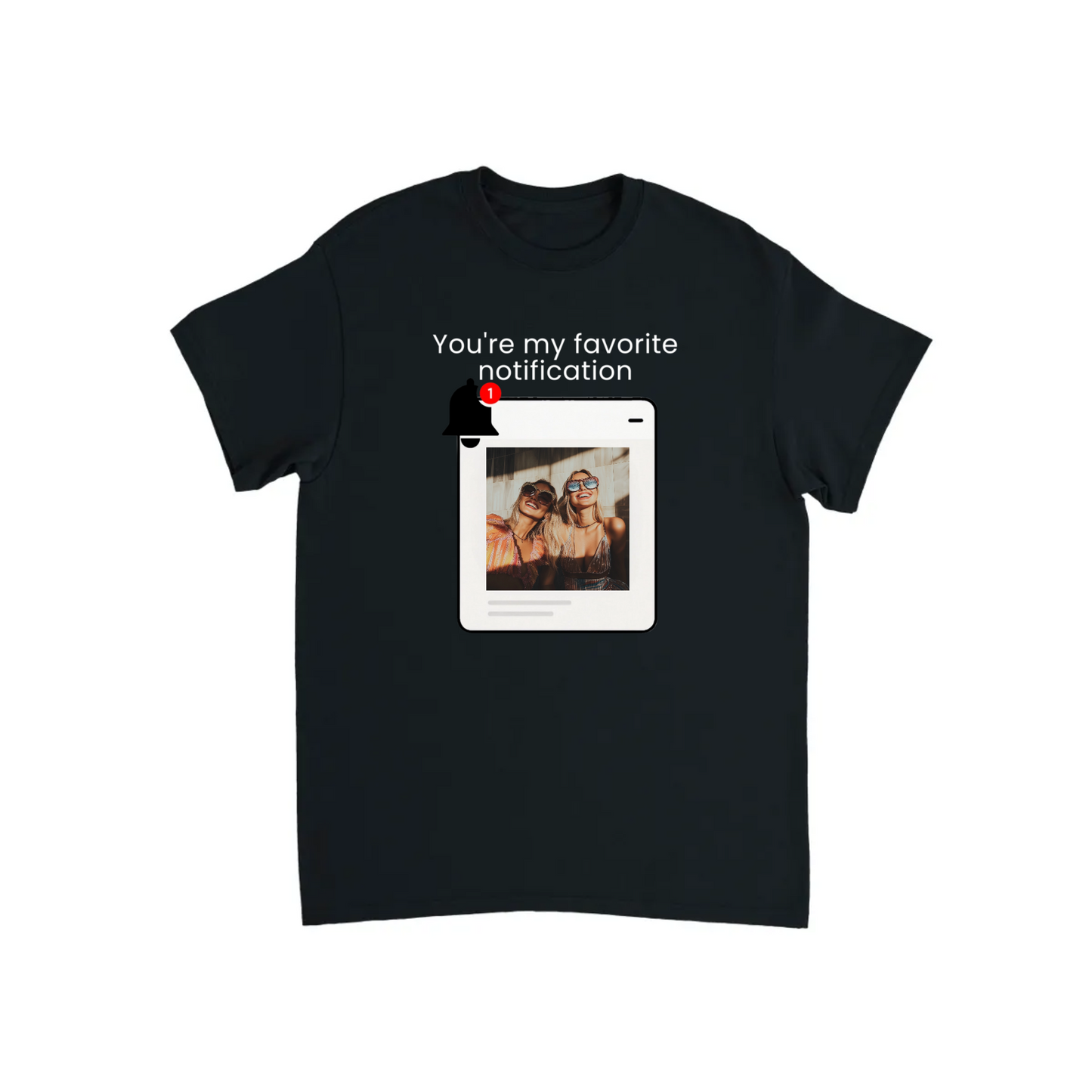 You’re My Favorite Notification” – Personalized Print T-shirt