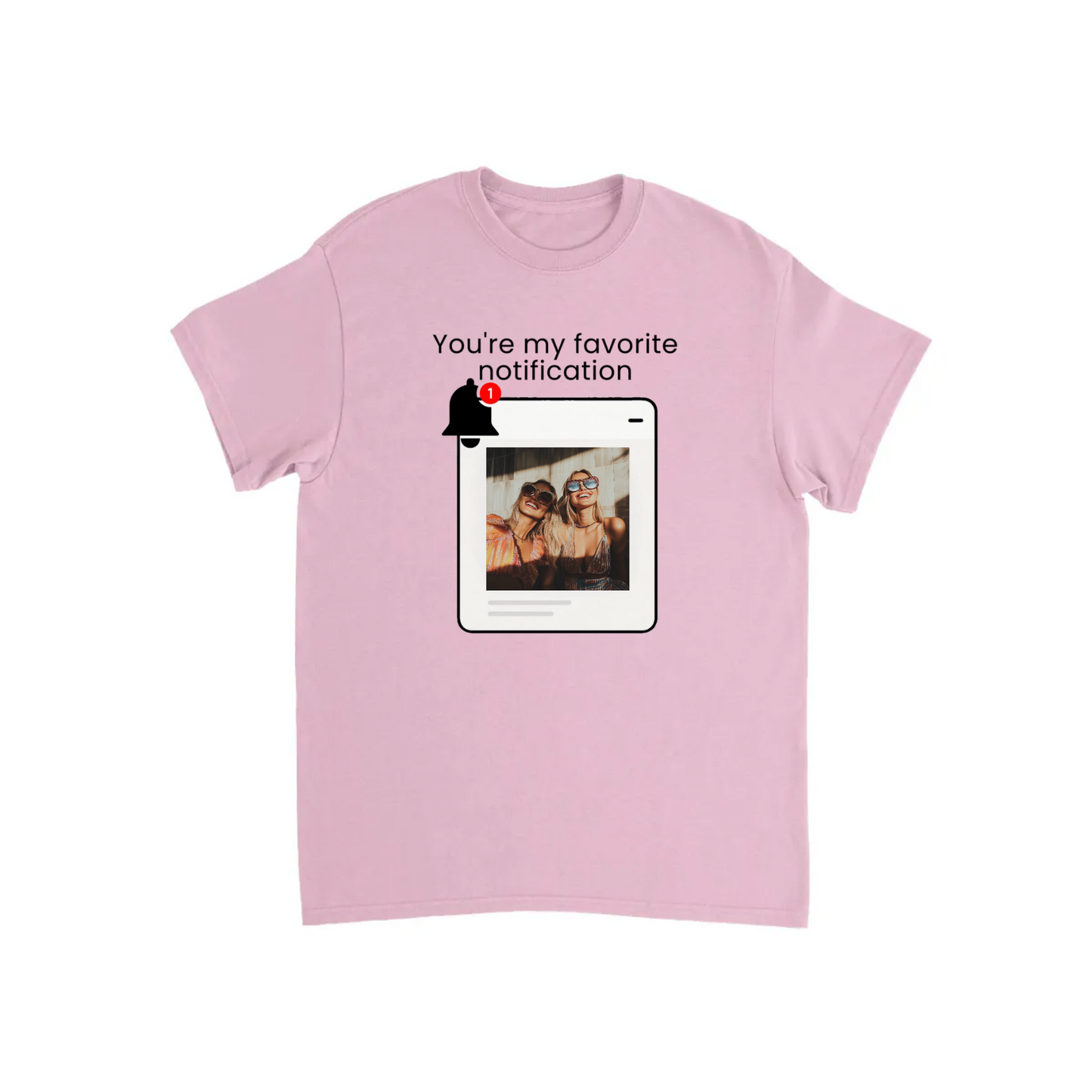 You’re My Favorite Notification” – Personalized Print T-shirt