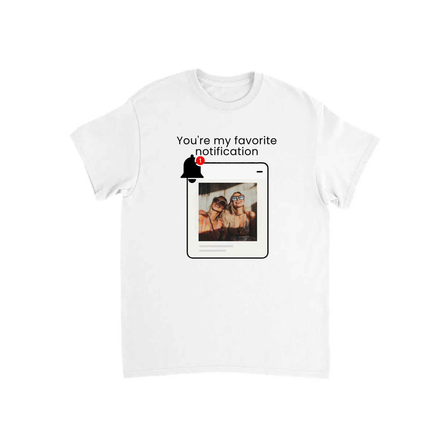 You’re My Favorite Notification” – Personalized Print T-shirt