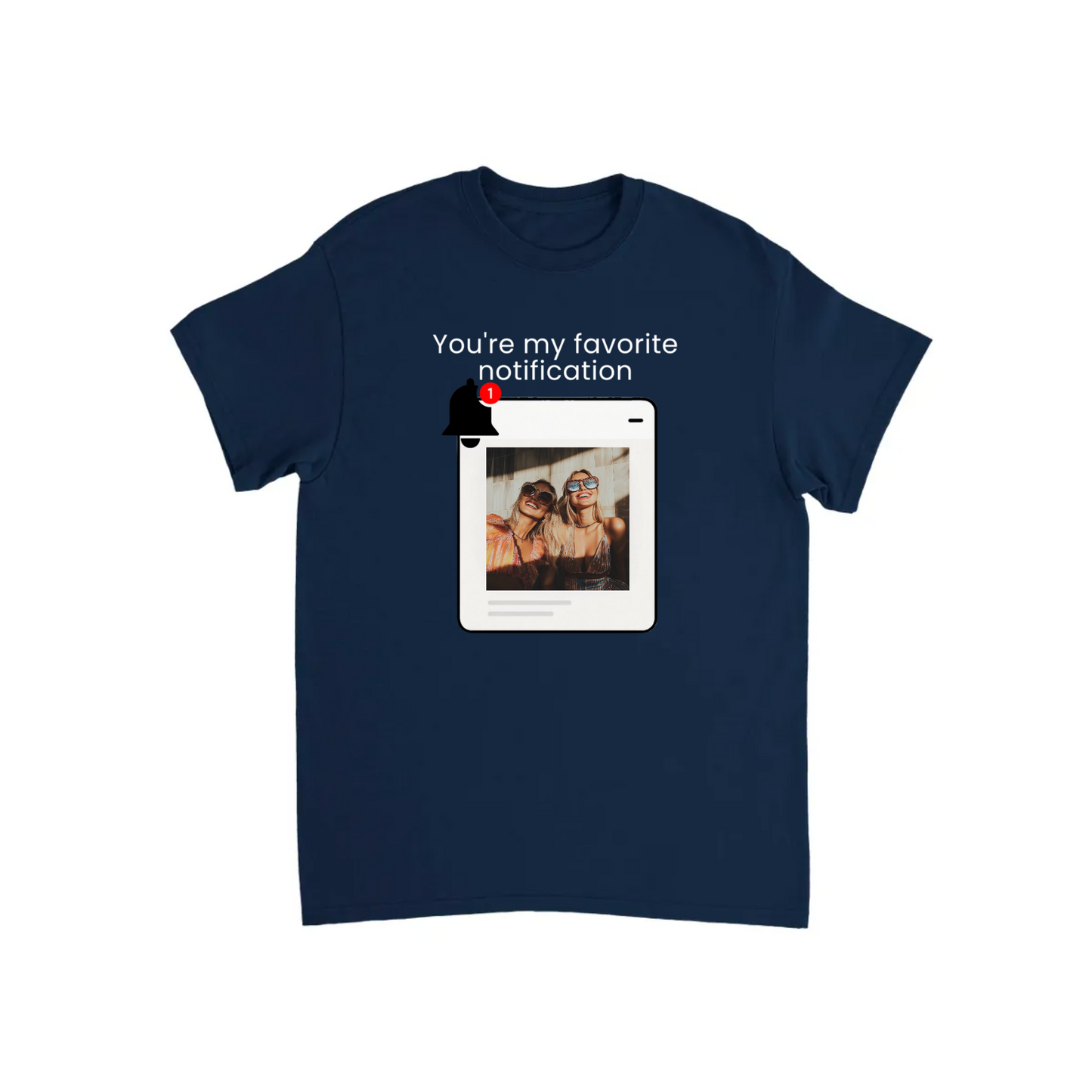 You’re My Favorite Notification” – Personalized Print T-shirt